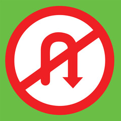Prohibition Sign: A bold red prohibition sign against a vibrant green backdrop, warning of restrictions against U-turns, symbolizing caution and traffic rules.