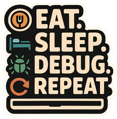 Eat Sleep Debug Repeat – Funny Programmer Quote Sticker Design for Developers and Coders