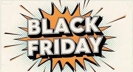 Black friday comic book style explosion text, representing sales and discounts during the holiday shopping season