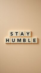 Fototapeta premium Stay Humble Inspirational Message on Neutral Background
