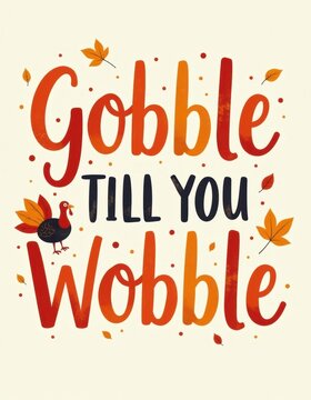 &ldquo;Gobble Till You Wobble&rdquo; in orange and red gradient, small turkey and leaf doodles, light watercolor wash background, funny and vibrant Thanksgiving card.