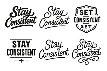 Fototapeta premium Harmonious Lettering Variations. Stay Consistent. Set lettering. harmonious lettering variations of the same emblematic concept, each with different artistic