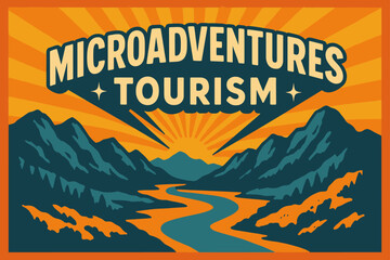 Retro Microadventures Poster. Retro Poster ? "Microadventures Tourism" in bold rounded font, poster layout with radiating trail lines and halftone textures of