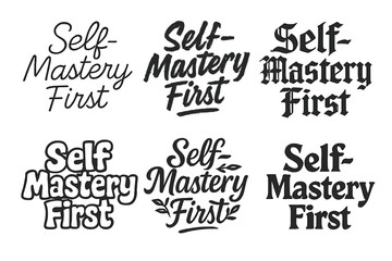 Fototapeta premium Harmonious Lettering Variations. Self-Mastery First. Set lettering. harmonious lettering variations of the same emblematic concept, each with different