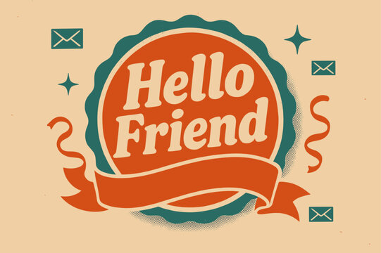 Hello Friend Poster. Hello Friend ? Retro Poster; lettering: bold rounded; composition: ribboned seal; effects: halftone rim + gentle shadow; background: