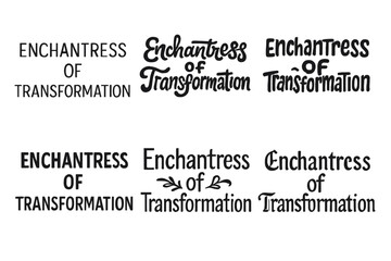 Obraz premium Harmonious Lettering Variations. Enchantress of Transformation. Set lettering. harmonious lettering variations of the same emblematic concept (Modern minimal
