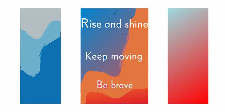 Motivational quotes rise and shine keep moving be brave with abstract brush strokes and gradients
