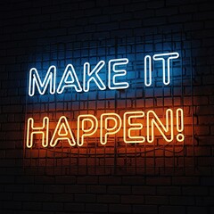 Make it happen neon sign on brick wall no logo use