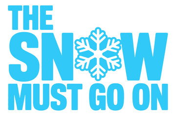 Vector art of the snow must go on lettering with snowflake for winter