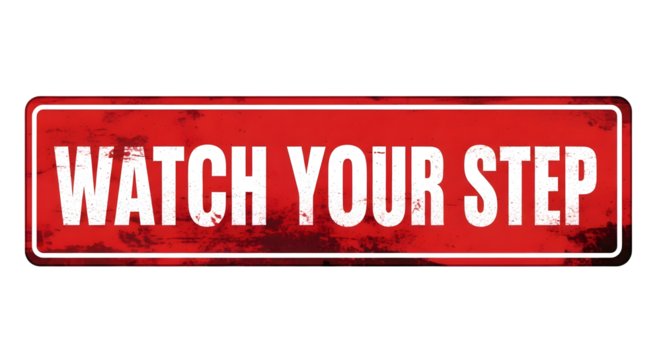 Grungy red WATCH YOUR STEP warning sign, isolated on a white or transparent background.