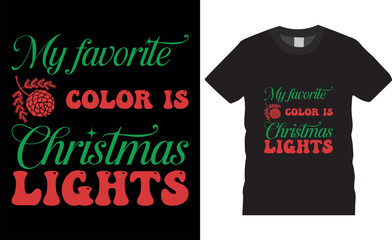 My favorite color is christmas Merry Christmas Typography vector illustration t shirt design