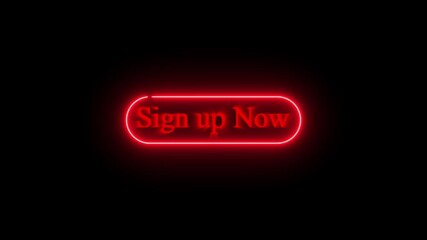Neon “Sign Up Now” button animation on black background, glowing call to action, online marketing, web interface, UI UX design, subscribe button, digital promotion, click animation - Powered by Adobe
