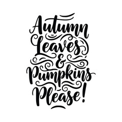 Autumn Leaves Pumpkins Please Fall Season Typography.