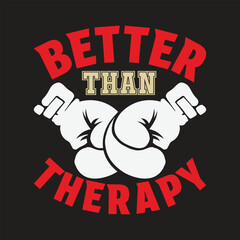 Empowering boxing graphic promoting fitness and wellness with bold text saying Better Than Therapy for gym apparel or motivational designs