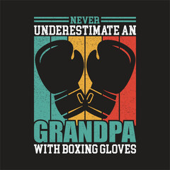 Never underestimate grandpa with boxing gloves, a vintage design with a powerful message for family, sports, and humorous gifts, bold and eye catching
