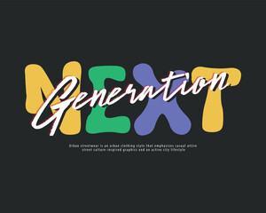 NEXT Generation Urban Streetwear Typography T shirt Design 