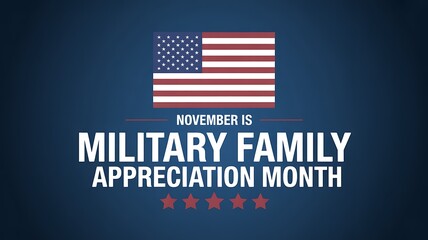 November is military family appreciation month with american flag and stars celebrating support for service members and their loved ones
