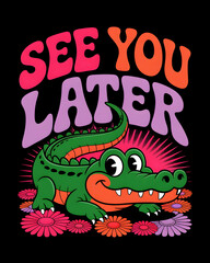 Whimsical alligator illustration with retro lettering and colorful flowers, perfect for adding a playful and cheerful touch to any design project. Vintage style.