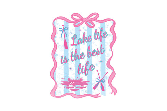 Lake Life is the Best Life" Preppy Pink and Blue Summer Quote Sublimation Design - Powered by Adobe