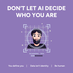 Vector art of dont let ai decide who you are, you define you, data isnt identity, be human, a mans face being scanned by artificial intelligence artificial intelligence post
