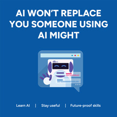 Vector art of ai wont replace you, someone using ai might, featuring a robot in a speech bubble, emphasizing the importance of learning and adapting artificial intelligence post