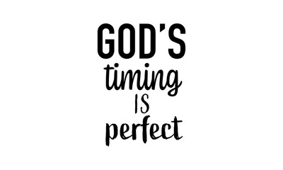 God's timing is perfect. Biblical Phrase, Christian typography for banner, poster, photo overlay, apparel design	