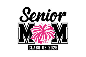  Senior Cheer Mom Class of 2026 design with a pink pom-pom Sublimation T Shirt Design