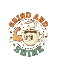 Grind and Shine Retro Strong Coffee Cup Motivation T-Shirt