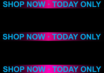 Poster, shop now and today only,  black background.
