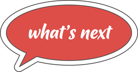 Red speech bubble asks whats next future planning concept vector illustration