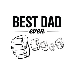 Best dad ever text and fist graphic symbolizing fatherhood and strength for father's day celebration