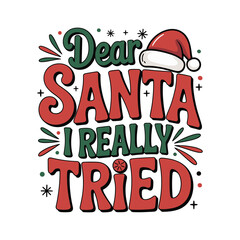 Dear santa i really tried christmas greeting funny humorous text design with santa hat