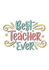 Colorful Best Teacher Ever Typography Design for Appreciating Educators