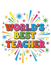 Colorful Worlds Best Teacher Graphic with Starbursts on Black Background
