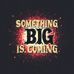 Something big is coming abstract text halftone style background design