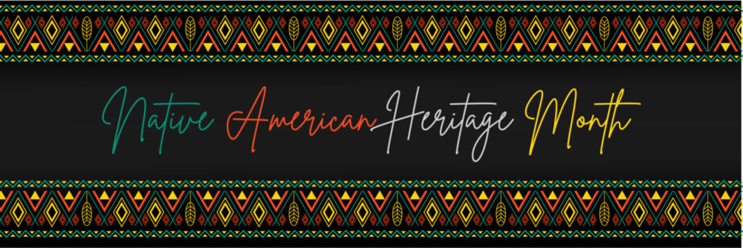 Native american heritage month . November. Dark background with original ornament border. Great for banners, posters, cards and social media.