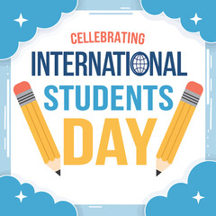 Vector art of celebrating international students day with bold text, pencils, and clouds, emphasizing education and global unity for students worldwide