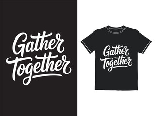 Gather Together Stylish Typography Design for Prints and Apparel Decoration