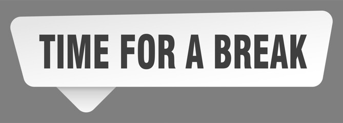 time for a break sign. time for a break white sticker isolated on gray background