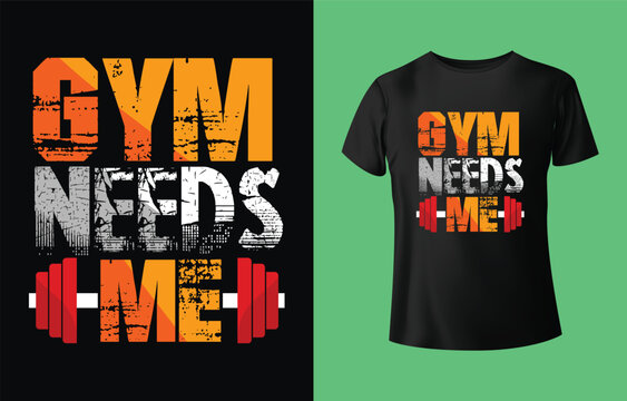 Motivational gym needs me t shirt design with dumbbell and grunge texture for fitness enthusiasts