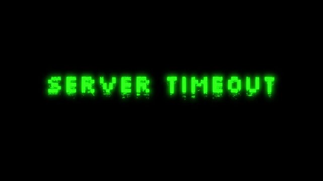 Server timeout green glowing text animation with glitches and distortion effects