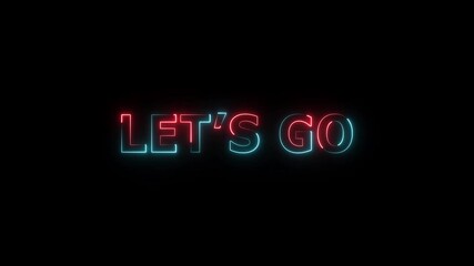 Glowing neon Lets go text icon animation, black background 4k illustration. - Powered by Adobe