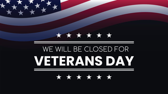 USA Veterans Day Banner. We Will Be Closed. - Powered by Adobe