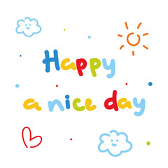 happy a nice day hand drawn text