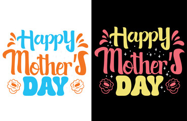 Happy Mothers Day, Modern Typography T-Shirt Design for Moms, Perfect Gift for Mothers Day Celebration, Family Love Expression, Proud Mom Fashion