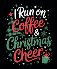 I Run on Coffee and Christmas Cheer