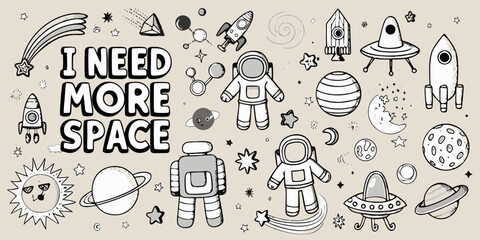 Hand drawn doodle illustration of astronauts rockets planets and stars with the text i need more space