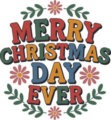 Merry christmas day ever festive typography design with floral accents and vibrant color palette for holiday celebrations