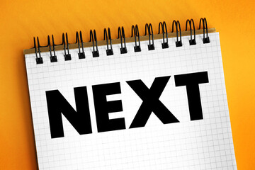 Next - refer to something that follows in sequence or order, either temporally, spatially, or in a...