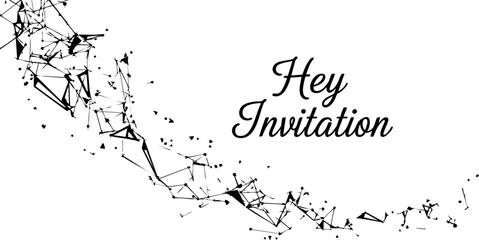 Fototapeta premium Elegant 'Hey Invitation' text with abstract scientific network design, perfect for modern event announcements, digital art, and sophisticated branding needs.